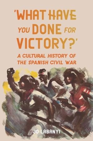 ‘WHAT HAVE YOU DONE FOR VICTORY?’ | 9781836392781 | JO LABANYI