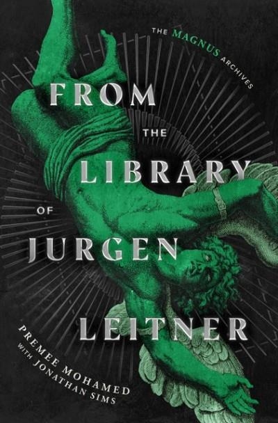 FROM THE LIBRARY OF JURGEN LEITNER : (THE MAGNUS ARCHIVES) | 9781529999228 | PREMEE MOHAMED, JONATHAN SIMS