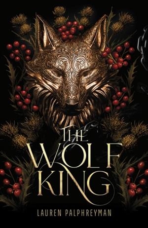 THE WOLF KING | 9781911751069 | LAUREN PALPHREYMAN