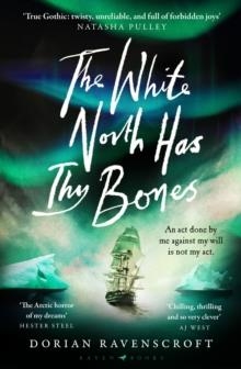 THE WHITE NORTH HAS THY BONES | 9781526697806 | DORIAN RAVENSCROFT