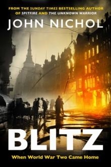 BLITZ: WHEN WORLD WAR TWO CAME HOME | 9781398540392 | JONH NICOL