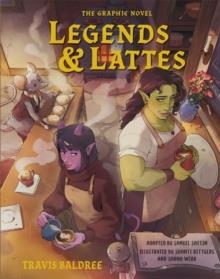 LEGENDS AND LATTES: THE GRAPHIC NOVEL | 9781037416965 | TRAVIS BALDREE; SAMUEL SATTIN