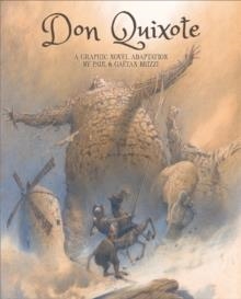 DON QUIXOTE: A GRAPHIC NOVEL ADAPTATION | 9781419791772 | MIGUEL DE CERVANTES; PAUL AND GAËTAN BRIZZI