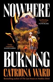 NOWHERE BURNING | 9781800811034 | CATRIONA WARD