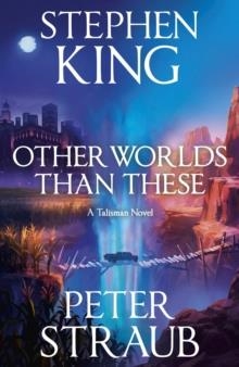 OTHER WORLDS THAN THESE | 9781399757218 | STEPHEN KING; PETER STRAUB