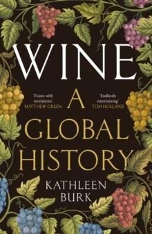 WINE: A GLOBAL HISTORY | 9781788168984 | KATHLEEN BURK