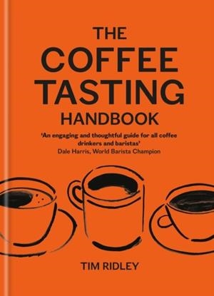 THE COFFEE TASTING HANDBOOK | 9781846016882 | TIM RIDLEY