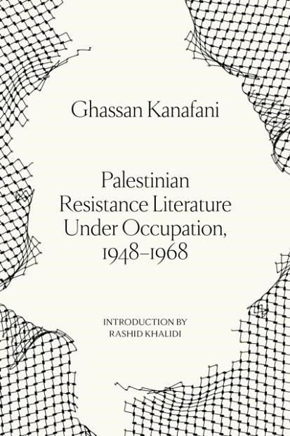 PALESTINIAN RESISTANCE LITERATURE UNDER OCCUPATION, 1948 - 1968 | 9781836744450 | GHASSAN KANAFANI