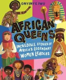 AFRICAN QUEENS. INCREDIBLE STORIES OF AFRICA'S LEGENDARY WOMEN LEADERS | 9781529500523 | ONYINYE IWU