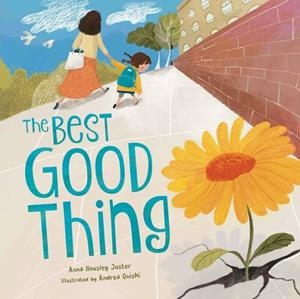 THE BEST GOOD THING: DISCOVERING JOY ON A VERY BAD, SMAD DAY | 9798885549653 | ANNA HOUSLEY JUSTER