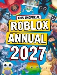 100% UNOFFICIAL ROBLOX ANNUAL 2027 | 9780008754730 | 100% UNOFFICIAL