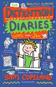 THE DETENTION DIARIES 01: WORSE THAN JAIL | 9781037202230 | SAM COPELAND