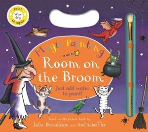 ROOM ON THE BROOM MAGIC PAINTING: JUST ADD WATER TO PAINT! | 9781035078301 | JULIA DONALDSON