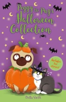 PEGGY THE PUG'S HALLOWEEN COLLECTION: INCLUDES TWO SPOOKY STORIES! | 9781408376812 | BELLA SWIFT