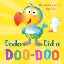 DODO DID A DOO-DOO: A HILARIOUS TOILET-TRAINING BOOK! | 9781444974195 | MICHELLE ROBINSON