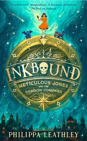 INKBOUND 2: METICULOUS JONES AND THE SHADOW COMPASS | 9780008660987 | PHILIPPA LEATHLEY