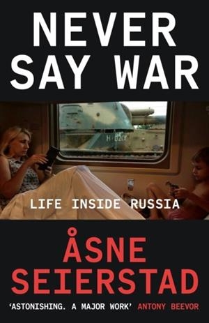 NEVER SAY WAR | 9780349020570 | ASNE SEIERSTAD