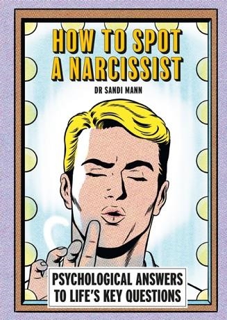 HOW TO SPOT A NARCISSIST | 9781788406284 | DR SANDI MANN
