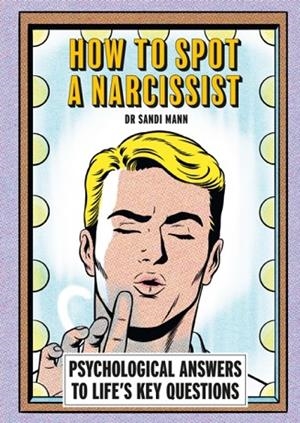 HOW TO SPOT A NARCISSIST | 9781788406284 | DR SANDI MANN
