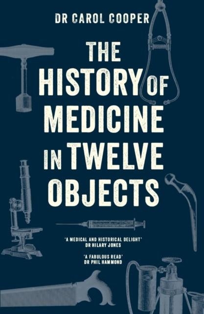 THE HISTORY OF MEDICINE IN TWELVE OBJECTS | 9780711294639 | CAROL COOPER