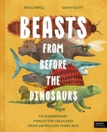 BEASTS FROM BEFORE THE DINOSAURS | 9781836009450 | BEN LERWILL