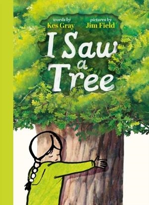 I SAW A TREE | 9781444972009 | KES GRAY