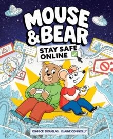 MOUSE AND BEAR: STAY SAFE ONLINE | 9781526367426 | ELAINE CONNOLLY