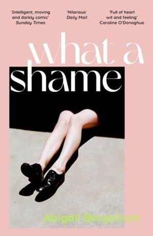 WHAT A SHAME | 9781529367065 | ABIGAIL BERGSTROM