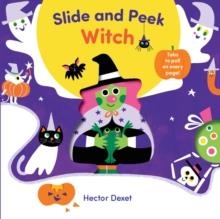 SLIDE AND PEEK WITCH: A PUSH-AND-PULL HALLOWEEN BOOK | 9781836271994 | HECTOR DEXET