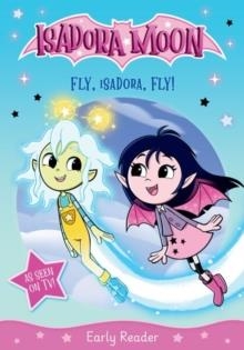 ISADORA MOON EARLY READER: FLY, ISADORA, FLY! | 9781382084192 | HARRIET MUNCASTER