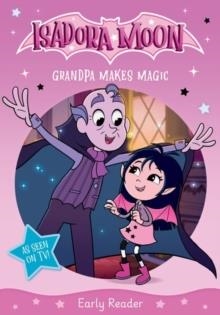 ISADORA MOON EARLY READER: GRANDPA MAKES MAGIC | 9781382084109 | HARRIET MUNCASTER