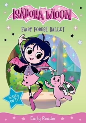 ISADORA MOON EARLY READER: FAIRY FOREST BALLET | 9781382084222 | HARRIET MUNCASTER