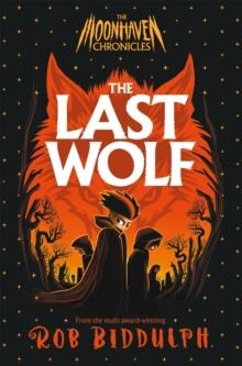 THE MOONHAVEN CHRONICLES 01: THE LAST WOLF | 9781035037308 | ROB BIDDULPH
