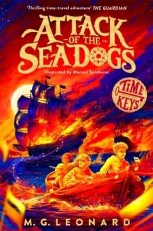 TIME KEYS 4: ATTACK OF THE SEA DOGS | 9781035024384 | M. G. LEONARD