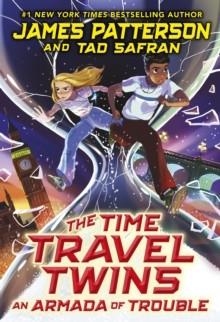 THE TIME TRAVEL TWINS 3: AN ARMADA OF TROUBLE | 9781529120776 | JAMES PATTERSON, TAD SAFRAN