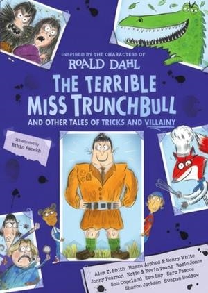 THE TERRIBLE MISS TRUNCHBULL AND OTHER TALES OF TRICKS & VILLAINY | 9780241810460 | ROALD DAHL, SARA PASCOE, KEVIN AND KATIE TSANG, SHARNA JACKSON