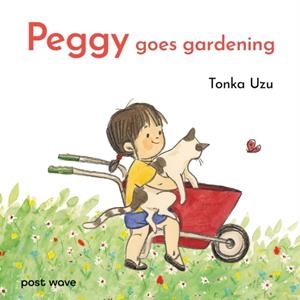 PEGGY GOES GARDENING | 9781836270157 | TONKA UZU