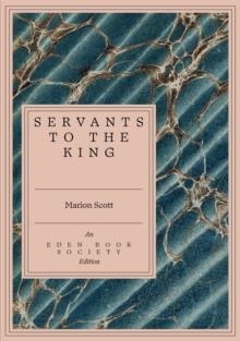 SERVANTS TO THE KING | 9781917792714 | MARION SCOTT