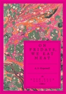 ON FRIDAYS, WE EAT MEAT | 9781917792776 | A.S. HOPEWELL