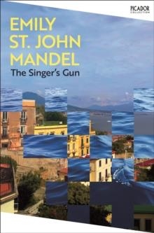 THE SINGER'S GUN | 9781035097944 | EMILY ST JOHN MANDEL
