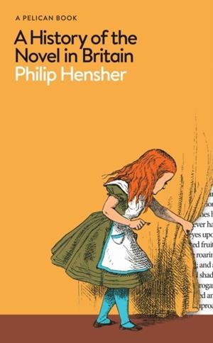 A HISTORY OF THE NOVEL IN BRITAIN | 9780241558140 | PHILIP HENSHER