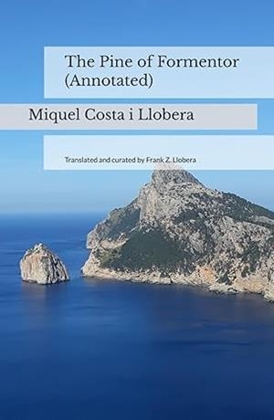 THE PINE OF FORMENTOR (ANNOTATED) | 9798394922756 | MIQUEL COSTA I LLOBERA, FRANK Z. LLOBERA