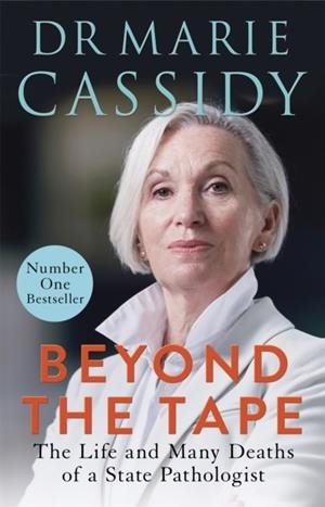 BEYOND THE TAPE: THE LIFE AND MANY DEATHS OF A STATE PATHOLOGIST | 9781529352603 | MARIE CASSIDY