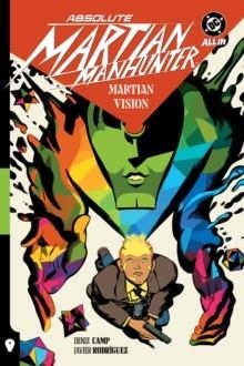 ABSOLUTE MARTIAN MANHUNTER VOL 1:  MARTIAN VISION | 9781799505211 | DENIZ CAMP, JAVIER RODRIGUEZ
