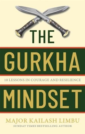 THE GURKHA MINDSET | 9780349440330 | MAJOR KAILASH LIMBU