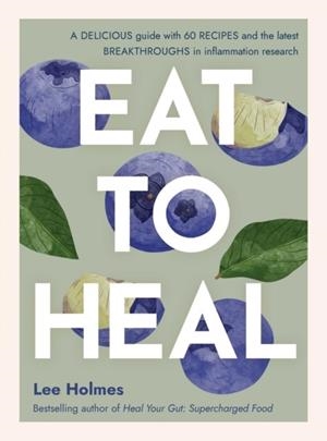 EAT TO HEAL | 9781922468147 | LEE HOLMES