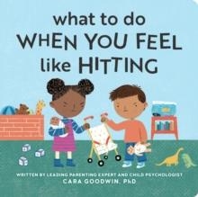 WHAT TO DO WHEN YOU FEEL LIKE HITTING | 9798886081657 | CARA GOODWIN