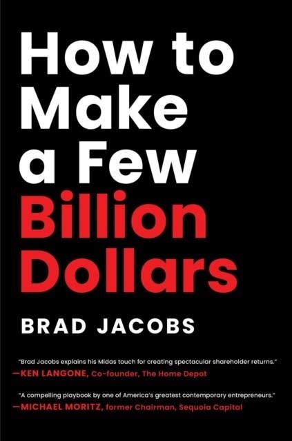 HOW TO MAKE A FEW BILLION DOLLARS | 9798886451740 | BRAD JACOBS