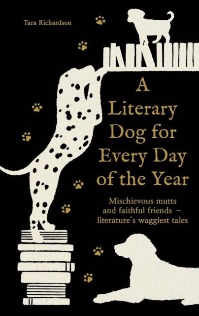 A LITERARY DOG FOR EVERY DAY OF THE YEAR | 9781788406819 | TARA RICHARDSON