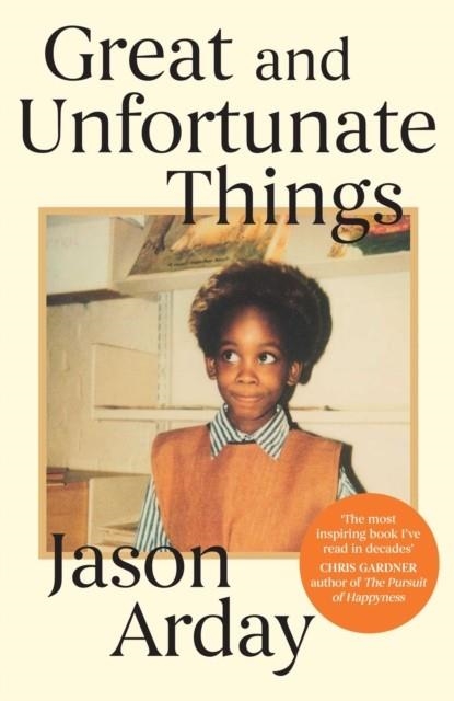 GREAT AND UNFORTUNATE THINGS | 9781398542754 | JASON ARDAY, EVE CLAXTON
